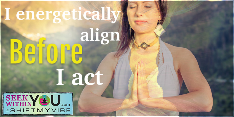 Act from a Place of Alignment