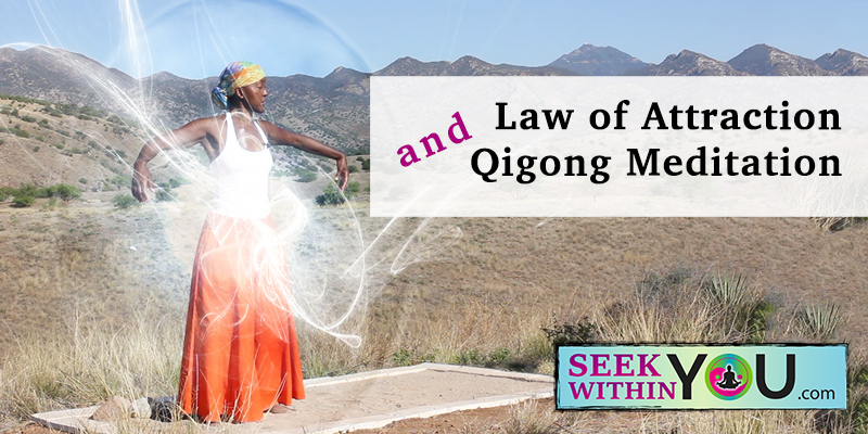 Law of Attraction and Qigong Meditation